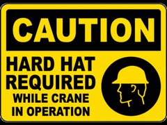 Caution Hard Hat Required While Crane In Operation Sign